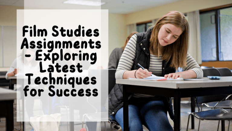 Film Studies Assignments – Exploring Latest Techniques for Success